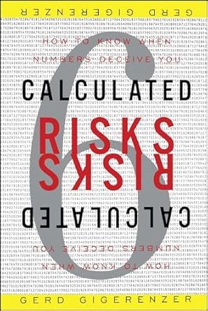 Calculated Risks: How to Know When Numbers Deceive You