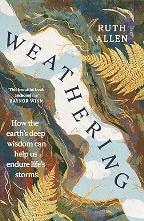 Weathering: How the earth's deep wisdom can help us endure life's storms