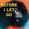 Before I Let Go: the perfect angst-ridden romance