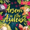 Arsenic in the Azaleas (1)