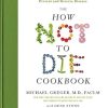 The How Not to Die Cookbook: 100+ Recipes to Help Prevent and Reverse Disease