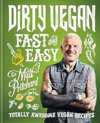Dirty Vegan Fast and Easy: Totally awesome vegan recipes