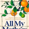 All My Mothers: The heart-breaking novel from the author of the Costa-shortlisted debut, THE OTHER HALF OF AUGUSTA HOPE