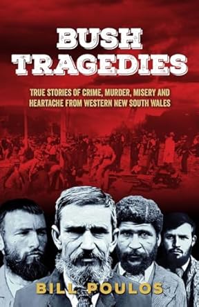 Bush Tragedies: True stories of crime, murder, misery and heartache from western New South Wales