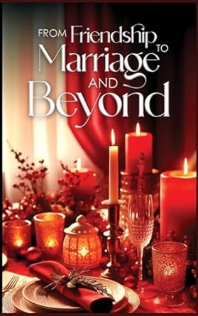 From Friendship To Marriage And Beyond