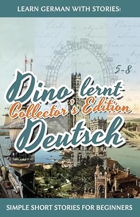 Learn German with Stories: Dino lernt Deutsch Collector's Edition - Simple Short Stories for Beginners (5-8): 0
