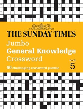 The Sunday Times Puzzle Books The Sunday Times Jumbo General Knowledge Crossword Book 5: 50 General Knowledge Crosswords