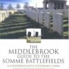 Middlebrook Guide to the Somme Battlefields: A Comprehensive Coverage from Crecy to the World Wars