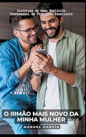 O irmão mais novo da minha mulher: Histórias de Sexo...