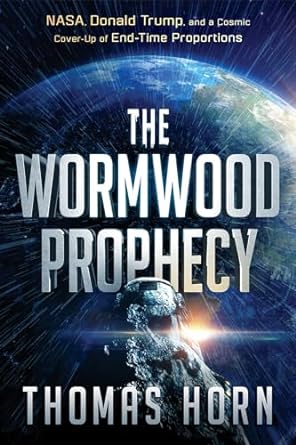 The Wormwood Prophecy: NASA, Donald Trump, and a Cosmic Cover-Up of End-Time Proportions