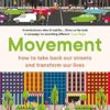 Movement: how to take back our streets and transform our lives