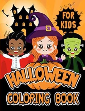 Halloween Coloring Book For Kids: Spooky Cute Halloween Coloring Book for Kids All Ages 2-4, 4-8, Toddlers, Preschoolers and Elementary School (Halloween Books for Kids)