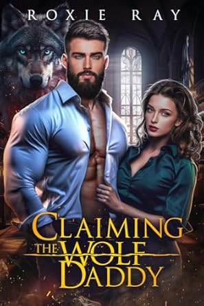 Claiming The Wolf Daddy: A Single Dad Shifter Romance: 2