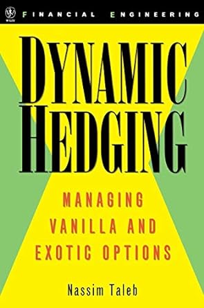Dynamic Hedging: Managing Vanilla and Exotic Options: 64