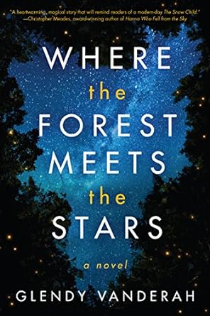 Where the Forest Meets the Stars: A Novel