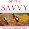 Survival of the Savvy: High-Integrity Political Tactics for Career and Company Success