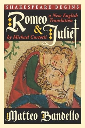 Romeo and Juliet: A New English Translation by Michael Curtotti: 2