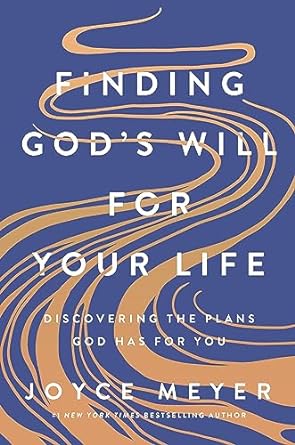 Finding God's Will for Your Life: Discovering the Plans God Has for You