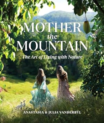 Mother the Mountain: The Art of Living with Nature