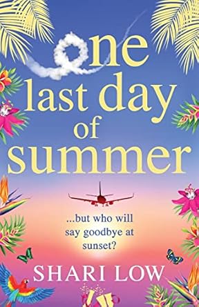 One Last Day of Summer: A novel of love, family and friendship from #1 bestseller Shari Low