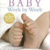 Your Baby Week By Week: The ultimate guide to caring for your new baby - FULLY UPDATED JUNE 2018