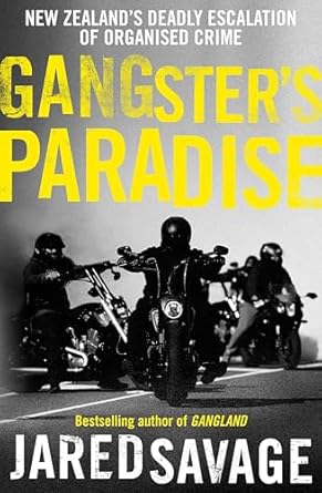 Gangster's Paradise: The thrilling sequel to New Zealand's best-selling book about organised crime from an award-winning investigative journalist