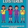 Actief Luisteren: Hoe luister je naar mensen en leer je effectieve communicatietechnieken