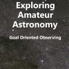 Exploring Amateur Astronomy: Goal Oriented Observing