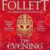 The Evening and the Morning: The Prequel to The Pillars of the Earth, A Kingsbridge Novel