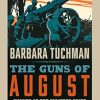 The Guns of August: The Classic Bestselling Account of the Outbreak of the First World War