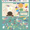 Cut and Glue Activity Book: Cut and Paste Workbook for Kids: Scissor Skills for Kids Over 50 Things to Make: Cutting and Pasting Book for Kids: 1