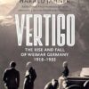 Vertigo: The Rise and Fall of Weimar Germany