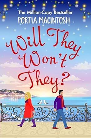 Will They, Won't They?: A first love, second chance romantic comedy from MILLION-COPY BESTSELLER Portia MacIntosh