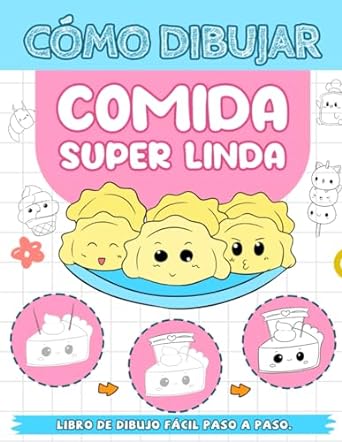 Cómo Dibujar Comida Super Linda: Guía Paso A Paso Para Dibujar Adorables Alimentos Kawaii, Divertido Libro De Cómo Dibujar, Regalos Perfectos Para Cumpleaños, Para Creativos