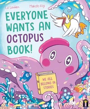 Everyone Wants an Octopus Book!: We All Belong in Stories