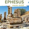 Ephesus Travel Guide 2024-2025: Discover the Timeless Wonders, Ancient Ruins, and Cultural Treasures of Turkey's Historic City