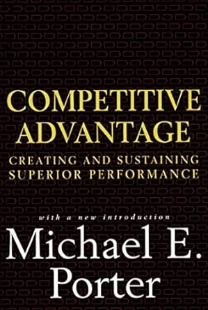 Competitive Advantage: Creating and Sustaining Superior Performance