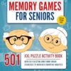 Memory Games for Seniors: A Large Print XXL Puzzle Activity Book with 501 Exciting and Funny Brain Exercises to Increase Cognitive Abilities [The Smart Senior Adult's Gift]