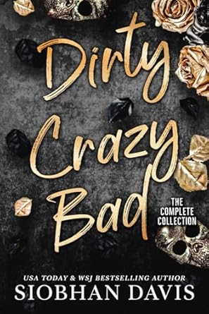 Dirty Crazy Bad: A Dark College Romance (The Complete Collection)