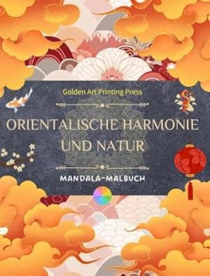 Orientalische Harmonie und Natur | Malbuch | 35 entspannende und kreative Mandalas für Liebhaber der asiatischen Kultur: Erstaunliche Sammlung von Mandalas, um im Gleichgewicht mit der Natur zu sein