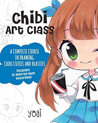 Chibi Art Class: A Complete Course in Drawing Chibi Cuties and Beasties: 1
