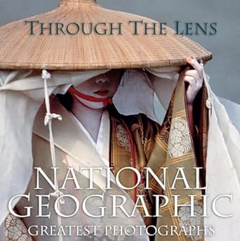 Through the Lens: National Geographic Greatest Photographs