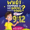 What Happens To My Body and Mind: A Complete Boys' Guide to Growing Up including 10 Ultimate Skin-Care Tips | Puberty Books for Boys Age 9-12