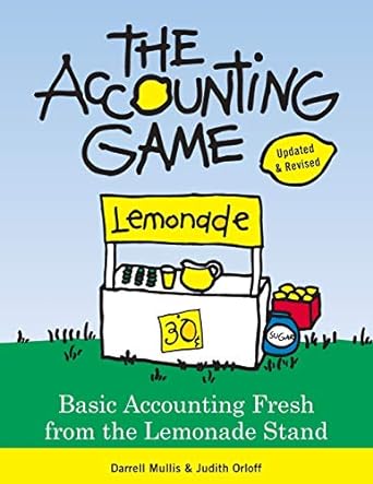 The Accounting Game, 2E: Basic Accounting Fresh from the Lemonade Stand