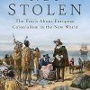 Not Stolen: The Truth About European Colonialism in the New World