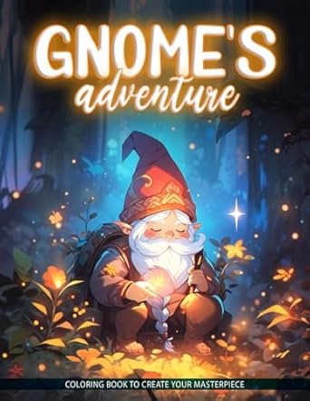 Gnome's Adventure Coloring Book: Great Collection Of Fantasy Adventure Of Gnome, Great Gifts For Kids, Teens Adults For Creativity, Stress Relief