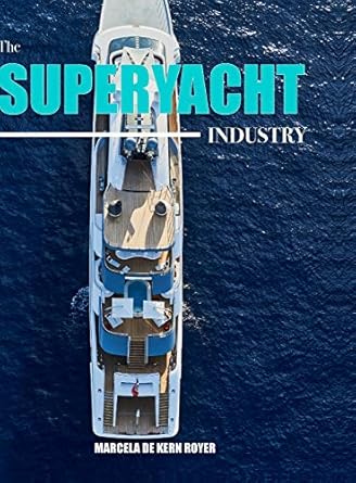 The Superyacht Industry: The state of the art yachting reference
