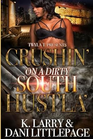 Crushin’ On A Down South Dirty Hustla’: Standalone