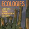 Disabled Ecologies: Lessons from a Wounded Desert