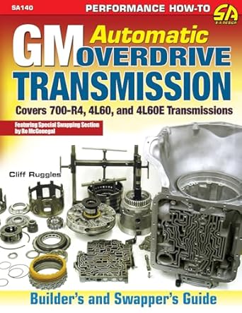 GM Automatic Overdrive Transmission Builder's and Swapper's Guide: Covers 700-R4, 4l60 and 4l60e Transmissions